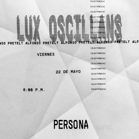 Afiche de LUX OSCILLANS Alfonso Pretelt, Electrónica experimental, en Persona, sala de músicas actuales, Medellín