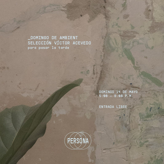 Afiche de Domingo de ambient: Selección de Víctor Acevedo, en Persona, sala de músicas actuales, Medellín