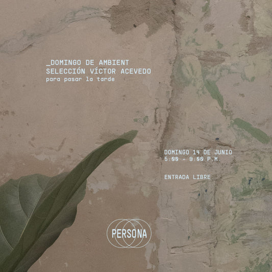 Afiche de Domingo de ambient: Selección de Víctor Acevedo, en Persona, sala de músicas actuales, Medellín