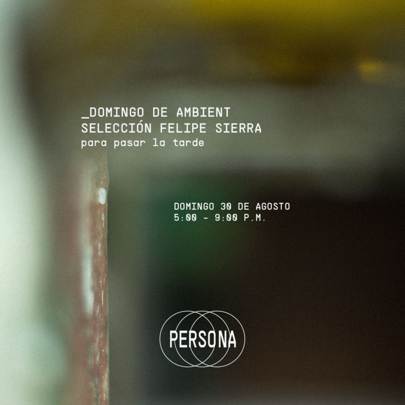 Afiche de Domingo de ambient: Selección de Felipe Sierra, en Persona, sala de músicas actuales, Medellín