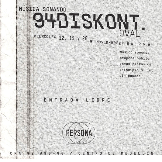 Persona presenta: Música Sonando: 94diskont. de Oval - Miércoles 5, 12, 19 y 26 de noviembre 2025 - Glitch y electrónica experimental alemana de 1995. Obra pionera del trío Oval (Markus Popp, Sebastian Oschatz, Frank Metzger). PERSONA es un bar en el centro de Medellín que acoge en sus adentros una sala de músicas actuales enfocada en la música de vanguardia o en la mirada actual de músicas antiguas. Bar y Sala de músicas actuales - Cra. 42 #46-46, Centro de Medellín.